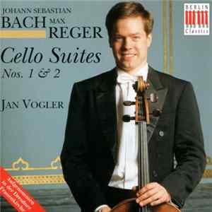 Johann Sebastian Bach / Max Reger - Jan Vogler - Cello Suites Nos. 1 & 2 mp3