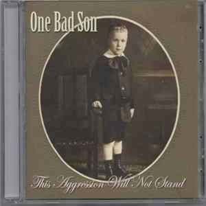 One Bad Son - This Aggression Will Not Stand mp3