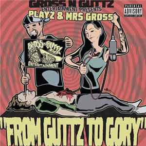 Playz & Mrs Gross - From Guttz To Gory mp3