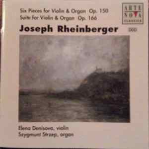 Joseph Rheinberger - Elena Denisova, Szygmunt Strzep - Six Pieces For Violin & Organ Op. 150 / Suite For Violin & Organ Op. 166 mp3