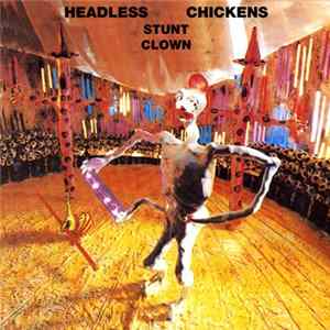 Headless Chickens - Stunt Clown mp3