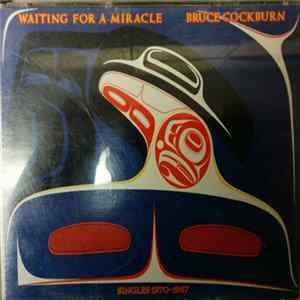 Bruce Cockburn - Waiting For A Miracle, Singles 1970-1987 mp3