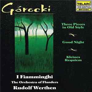 Górecki - I Fiamminghi (The Orchestra Of Flanders), Rudolf Werthen - Three Pieces In Old Style / Good Night / Kleines Requiem mp3