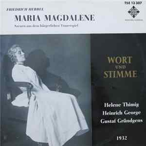 Friedrich Hebbel, Helene Thimig, Heinrich George, Gustaf Gründgens - Maria Magdalene (Szenen Aus Dem Bürgerlichen Trauerspiel) mp3