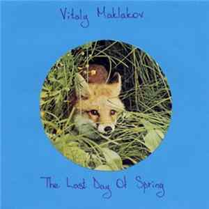 Vitaly Maklakov - The Last Day Of Spring mp3