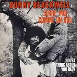 Bunny Blackwell - Serre-Moi Comme Un Boa / I Got A Thing About You Baby mp3