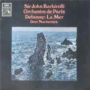 Sir John Barbirolli, Orchestre De Paris - Debussy - La Mer Drei Nocturnes mp3