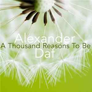 Alexander Daf - A Thousand Reasons To Be mp3