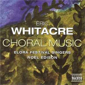 Eric Whitacre, Elora Festival Singers, Noel Edison - Choral Music mp3