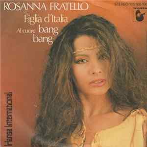 Rosanna Fratello - Figlia D'Italia mp3