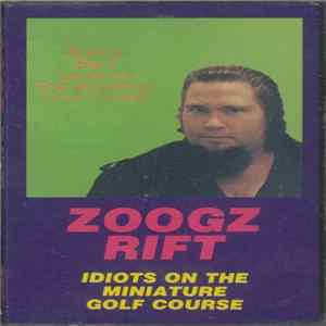 Zoogz Rift - Idiots On The Miniature Golf Course mp3