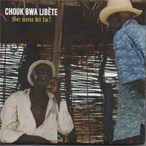 Chouk Bwa Libète - Se Nou Ki La! mp3