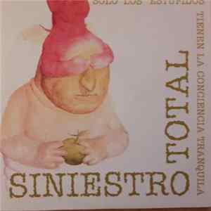 Siniestro Total - Sólo Los Estúpidos Tienen La Conciencia Tranquila mp3