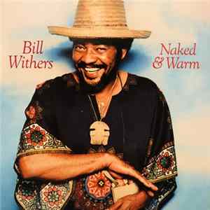 Bill Withers - Naked & Warm mp3