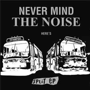 Nuclear Assao / Estampido - Never Mind The Noise Here's Estampido & Nuclear Assao Split Ep mp3