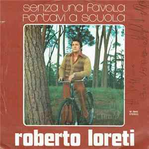 Roberto Loreti - Senza Una Favola / Portavi A Scuola mp3