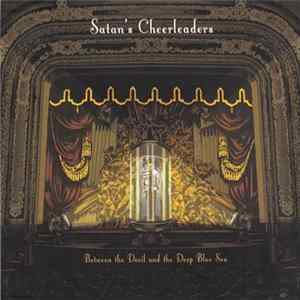 Satan's Cheerleaders - Between The Devil And The Deep Blue Sea mp3