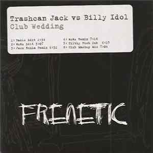 Trashcan Jack Vs Billy Idol - Club Wedding mp3