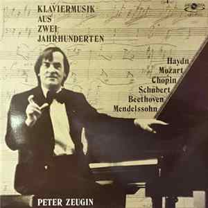 Peter Zeugin - Klaviermusik Aus Zwei Jahrhunderten - Haydn Mozart Chopin Schubert Beethoven Mendelssohn mp3