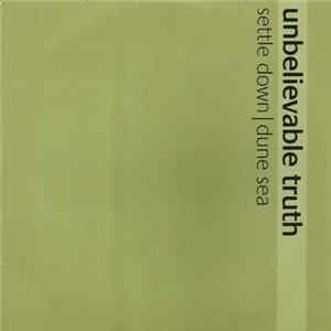 Unbelievable Truth - Settle Down / Dune Sea mp3