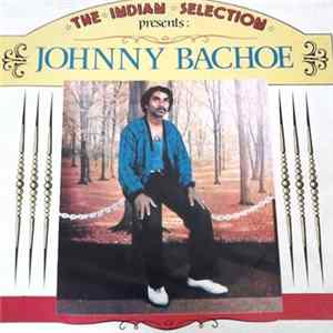 Johnny Bachoe - The Indian Selection Presents Johnny Bachoe mp3