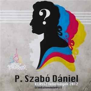 P. Szabó Dániel - P. Szabó Dániel (Cimbalomművész) mp3