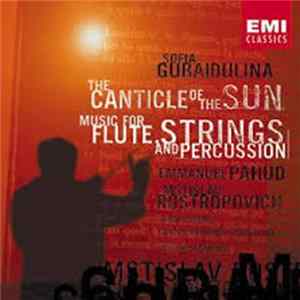 Gubaidulina / Emmanuel Pahud, Mstislav Rostropovich, London Voices, London Symphony Orchestra, Ryusuke Numajiri - The Canticle Of The Sun / Music For Flute, Strings And Percussion mp3