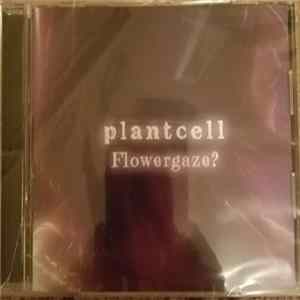 Plant Cell - Flowergaze? mp3