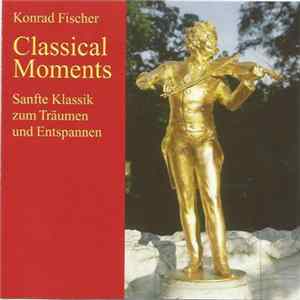 Konrad Fischer - Classical Moments - Sanfte Klassik Zum Träumen Und Entspannen mp3