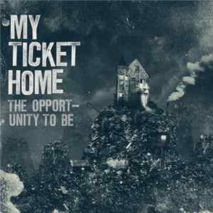 My Ticket Home - The Oppurtunity To Be mp3
