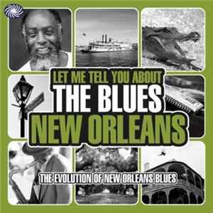 Various - Let Me Tell You About The Blues New Orleans (The Evolution Of New Orleans Blues) mp3