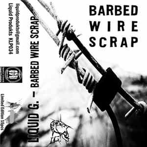 Liquid G. - Barbed Wire Scrap mp3