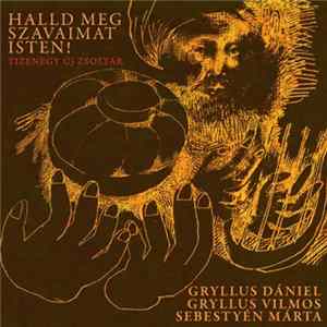 Gryllus Dániel, Gryllus Vilmos, Sebestyén Márta - Halld Meg Szavaimat Isten! mp3