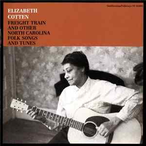Elizabeth Cotten - Freight Train And Other North Carolina Folk Songs And Tunes mp3