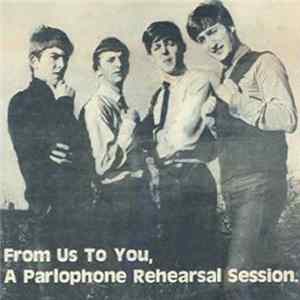 The Beatles - From Us To You, A Parlophone Rehearsal Session mp3