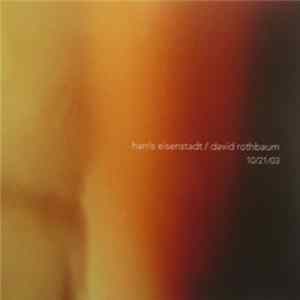 Harris Eisenstadt, David Rothbaum - 10/21/03 mp3