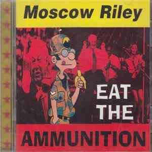 Moscow Riley - Eat The Ammunition mp3