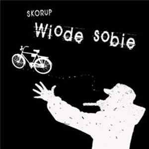 Skorup - Wiodę Sobię mp3