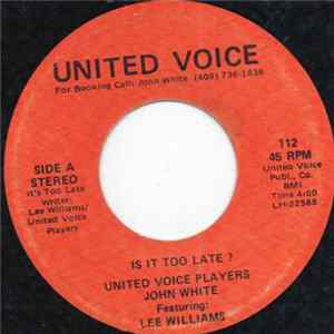 United Voice Players, John White Featuring Lee Williams - Is It Too Late ? mp3