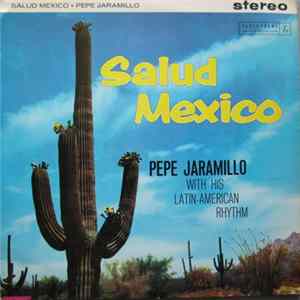 Pepe Jaramillo With His Latin American Rhythm - Salud Mexico mp3