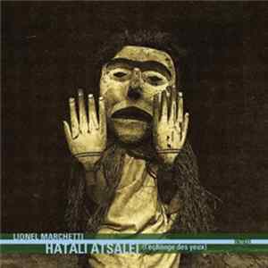 Lionel Marchetti & Seijiro Murayama - Hatali Atsalei (L'échange Des Yeux) mp3