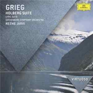Grieg, Gothenburg Symphony Orchestra, Neeme Järvi - Holberg Suite • Lyric Suite • 2 Elegiac Melodies • 4 Norwegian Dances • 2 Lyric Pieces mp3