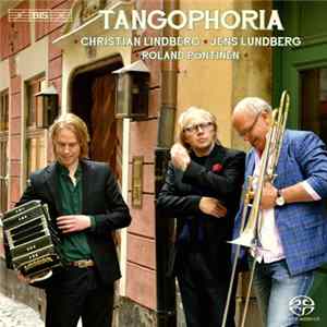 Jens Lundberg, Christian Lindberg, Roland Pöntinen - Tangophoria mp3