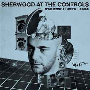 Various - Sherwood At The Controls Volume 1: 1979 - 1984 mp3
