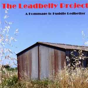 The Leadbelly Project - A Hommage To Huddie Ledbetter mp3