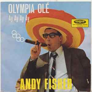 Andy Fisher - Olympia Olé - Ay Ay Ay Ay / Bunte Papageien Und Ein Grünes Krokodil mp3