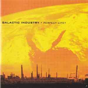 Galactic Industry - Perfect Life? mp3