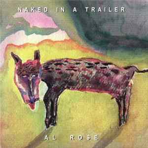 Al Rose - Naked In A Trailer mp3