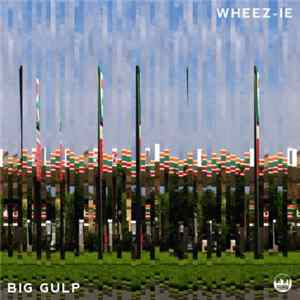 Wheez-Ie - Big Gulp mp3