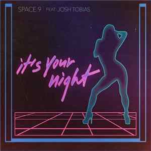 Space 9 Feat. Josh Tobias - It's Your Night mp3